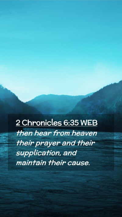 Picture 02 - 2 Chronicles 6:35 WEB Mobile Phone Wallpaper - then hear from heaven their prayer and their - Mobile Bible Verse Wallpaper