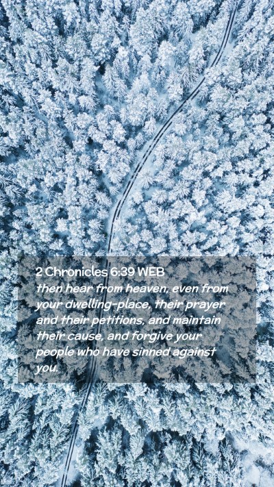 Picture 02 - 2 Chronicles 6:39 WEB Mobile Phone Wallpaper - then hear from heaven, even from your - Mobile Bible Verse Wallpaper