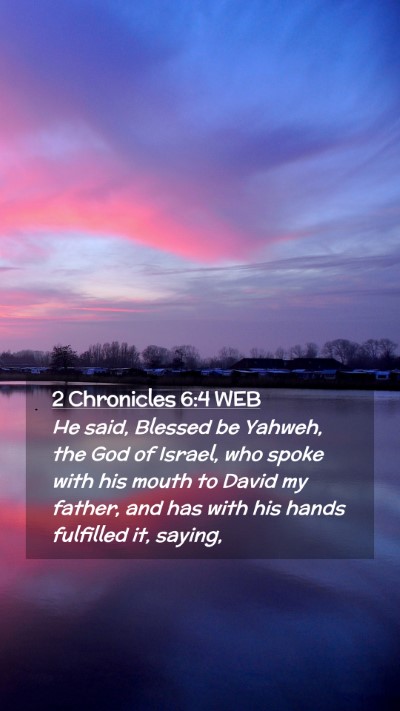 Picture 02 - 2 Chronicles 6:4 WEB Mobile Phone Wallpaper - He said, Blessed be Yahweh, the God of Israel, - Mobile Bible Verse Wallpaper