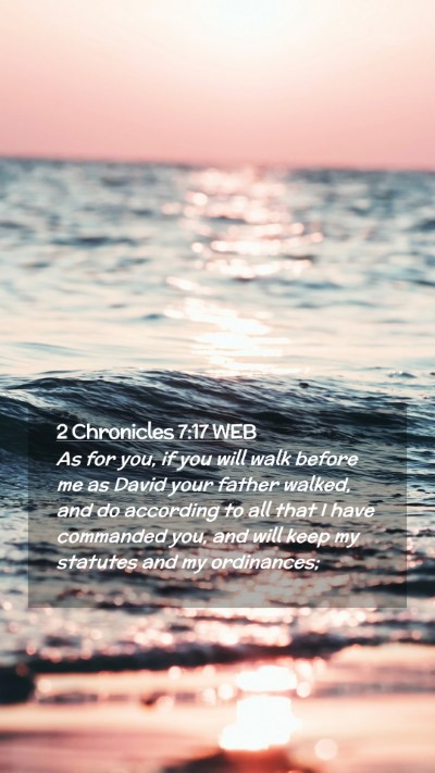 Picture 02 - 2 Chronicles 7:17 WEB Mobile Phone Wallpaper - As for you, if you will walk before me as David - Mobile Bible Verse Wallpaper