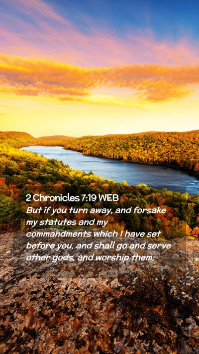 Picture 02 - 2 Chronicles 7:19 WEB Mobile Phone Wallpaper - But if you turn away, and forsake my statutes and - Mobile Bible Verse Wallpaper