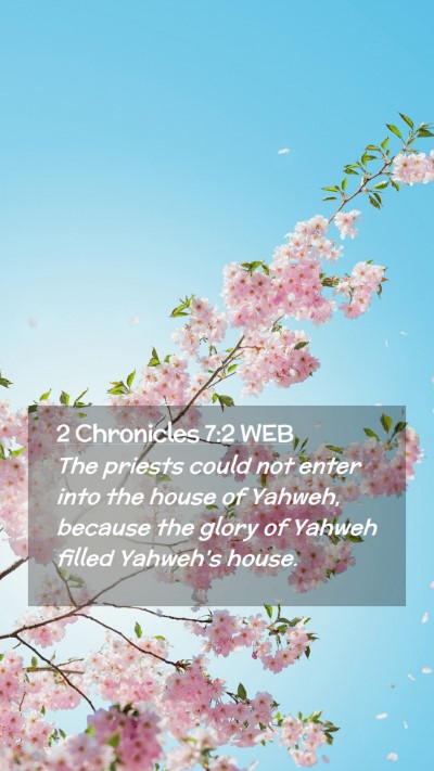 Picture 02 - 2 Chronicles 7:2 WEB Mobile Phone Wallpaper - The priests could not enter into the house of - Mobile Bible Verse Wallpaper