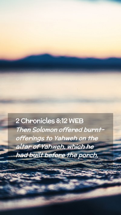Picture 02 - 2 Chronicles 8:12 WEB Mobile Phone Wallpaper - Then Solomon offered burnt-offerings to Yahweh on - Mobile Bible Verse Wallpaper