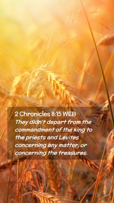 Picture 02 - 2 Chronicles 8:15 WEB Mobile Phone Wallpaper - They didn't depart from the commandment of the - Mobile Bible Verse Wallpaper