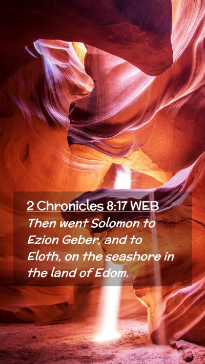 Picture 02 - 2 Chronicles 8:17 WEB Mobile Phone Wallpaper - Then went Solomon to Ezion Geber, and to Eloth, - Mobile Bible Verse Wallpaper