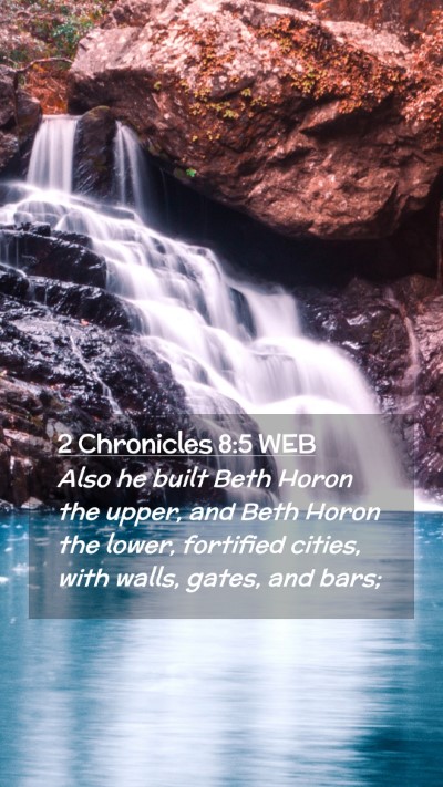 Picture 02 - 2 Chronicles 8:5 WEB Mobile Phone Wallpaper - Also he built Beth Horon the upper, and Beth - Mobile Bible Verse Wallpaper