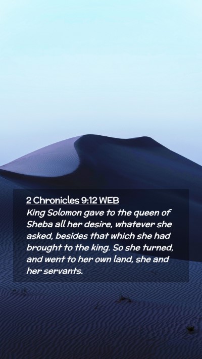 Picture 02 - 2 Chronicles 9:12 WEB Mobile Phone Wallpaper - King Solomon gave to the queen of Sheba all her - Mobile Bible Verse Wallpaper
