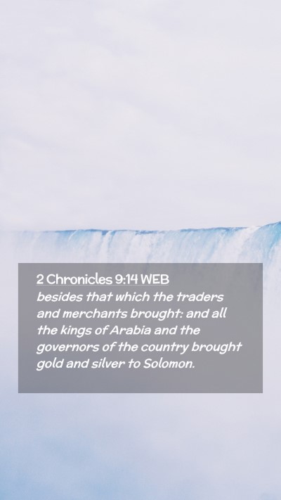 Picture 02 - 2 Chronicles 9:14 WEB Mobile Phone Wallpaper - besides that which the traders and merchants - Mobile Bible Verse Wallpaper