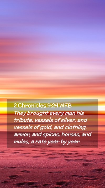 Picture 02 - 2 Chronicles 9:24 WEB Mobile Phone Wallpaper - They brought every man his tribute, vessels of - Mobile Bible Verse Wallpaper