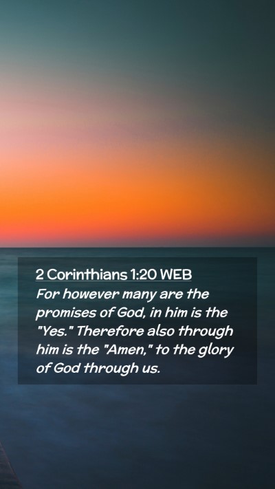 Picture 02 - 2 Corinthians 1:20 WEB Mobile Phone Wallpaper - For however many are the promises of God, in him - Mobile Bible Verse Wallpaper