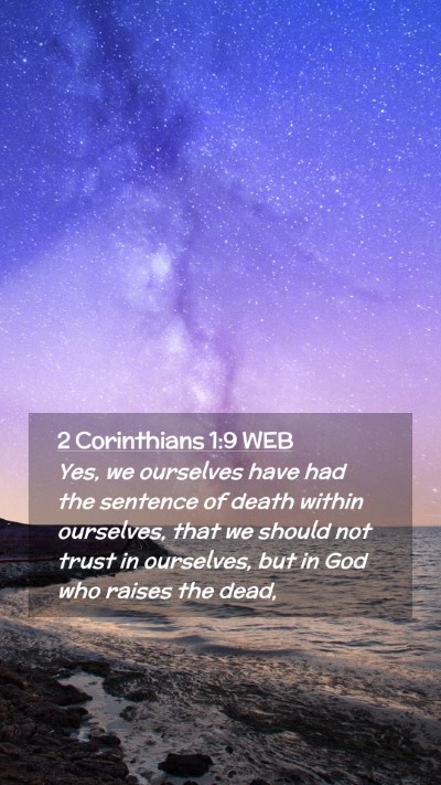 Picture 02 - 2 Corinthians 1:9 WEB Mobile Phone Wallpaper - Yes, we ourselves have had the sentence of death - Mobile Bible Verse Wallpaper
