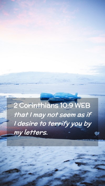 Picture 02 - 2 Corinthians 10:9 WEB Mobile Phone Wallpaper - that I may not seem as if I desire to terrify you - Mobile Bible Verse Wallpaper