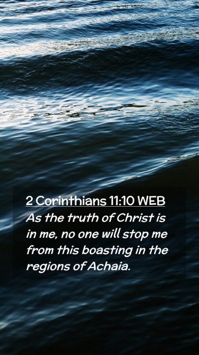 Picture 02 - 2 Corinthians 11:10 WEB Mobile Phone Wallpaper - As the truth of Christ is in me, no one will stop - Mobile Bible Verse Wallpaper