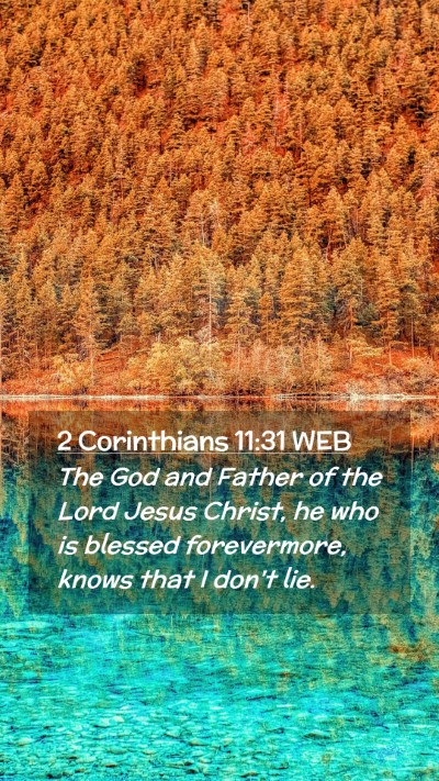 Picture 02 - 2 Corinthians 11:31 WEB Mobile Phone Wallpaper - The God and Father of the Lord Jesus Christ, he - Mobile Bible Verse Wallpaper