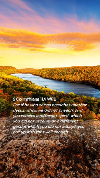 Picture 02 - 2 Corinthians 11:4 WEB Mobile Phone Wallpaper - For if he who comes preaches another Jesus, whom - Mobile Bible Verse Wallpaper