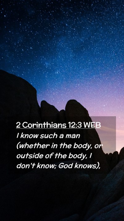 Picture 02 - 2 Corinthians 12:3 WEB Mobile Phone Wallpaper - I know such a man (whether in the body, or - Mobile Bible Verse Wallpaper