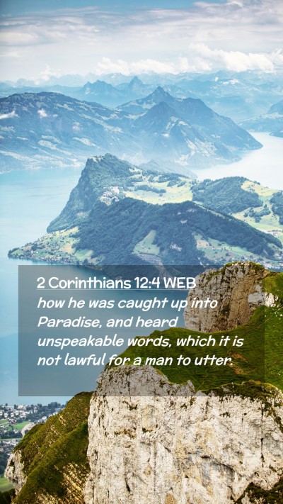 Picture 02 - 2 Corinthians 12:4 WEB Mobile Phone Wallpaper - how he was caught up into Paradise, and heard - Mobile Bible Verse Wallpaper