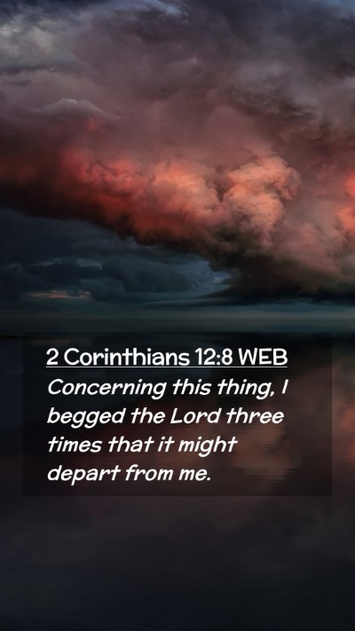 Picture 02 - 2 Corinthians 12:8 WEB Mobile Phone Wallpaper - Concerning this thing, I begged the Lord three - Mobile Bible Verse Wallpaper