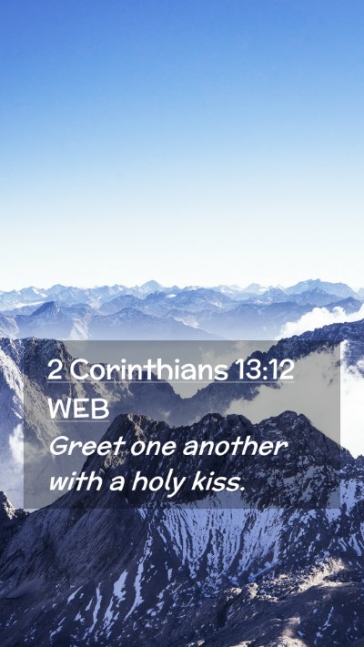 Picture 02 - 2 Corinthians 13:12 WEB Mobile Phone Wallpaper - Greet one another with a holy - Mobile Bible Verse Wallpaper