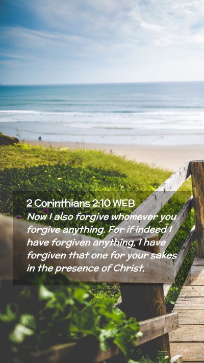 Picture 02 - 2 Corinthians 2:10 WEB Mobile Phone Wallpaper - Now I also forgive whomever you forgive anything. - Mobile Bible Verse Wallpaper