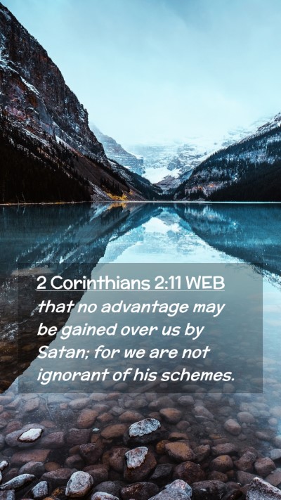Picture 02 - 2 Corinthians 2:11 WEB Mobile Phone Wallpaper - that no advantage may be gained over us by Satan; - Mobile Bible Verse Wallpaper