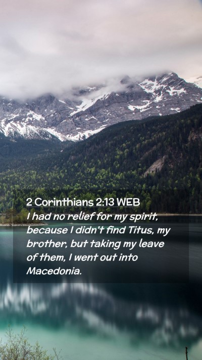 Picture 02 - 2 Corinthians 2:13 WEB Mobile Phone Wallpaper - I had no relief for my spirit, because I didn't - Mobile Bible Verse Wallpaper