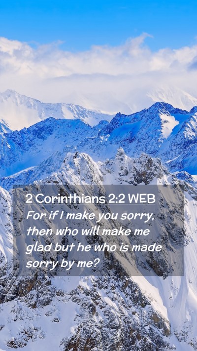 Picture 02 - 2 Corinthians 2:2 WEB Mobile Phone Wallpaper - For if I make you sorry, then who will make me - Mobile Bible Verse Wallpaper