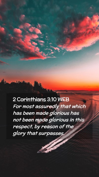 Picture 02 - 2 Corinthians 3:10 WEB Mobile Phone Wallpaper - For most assuredly that which has been made - Mobile Bible Verse Wallpaper