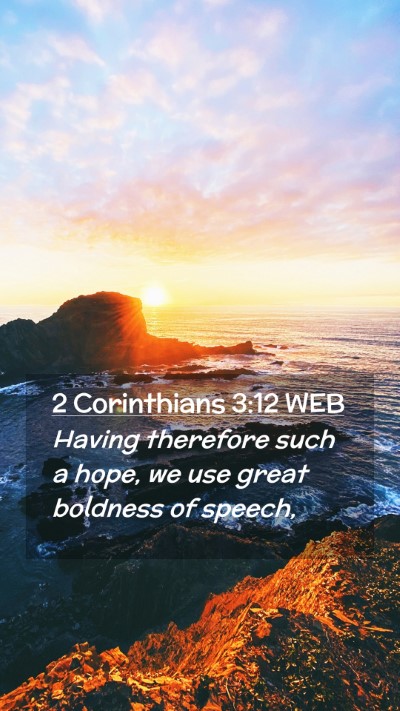 Picture 02 - 2 Corinthians 3:12 WEB Mobile Phone Wallpaper - Having therefore such a hope, we use great - Mobile Bible Verse Wallpaper