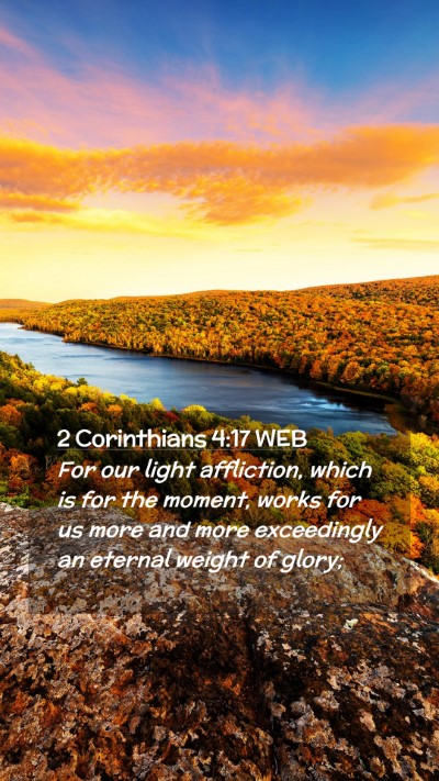 Picture 02 - 2 Corinthians 4:17 WEB Mobile Phone Wallpaper - For our light affliction, which is for the - Mobile Bible Verse Wallpaper