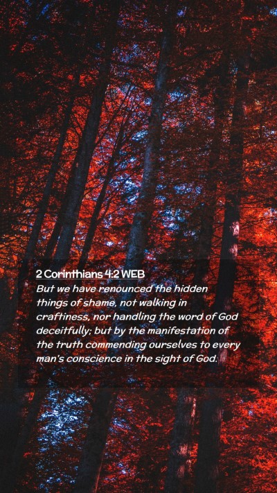 Picture 02 - 2 Corinthians 4:2 WEB Mobile Phone Wallpaper - But we have renounced the hidden things of shame, - Mobile Bible Verse Wallpaper