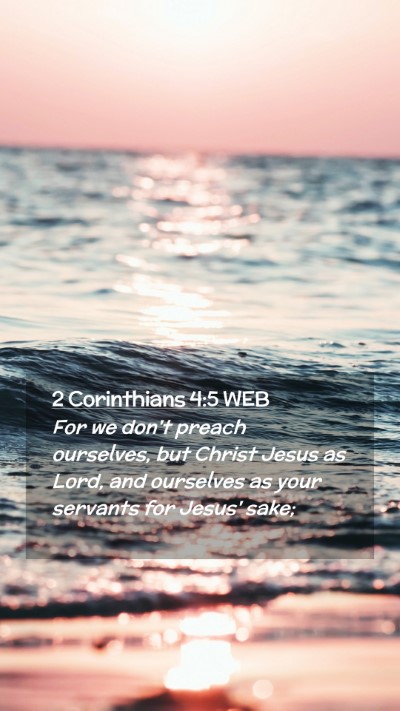 Picture 02 - 2 Corinthians 4:5 WEB Mobile Phone Wallpaper - For we don't preach ourselves, but Christ Jesus - Mobile Bible Verse Wallpaper