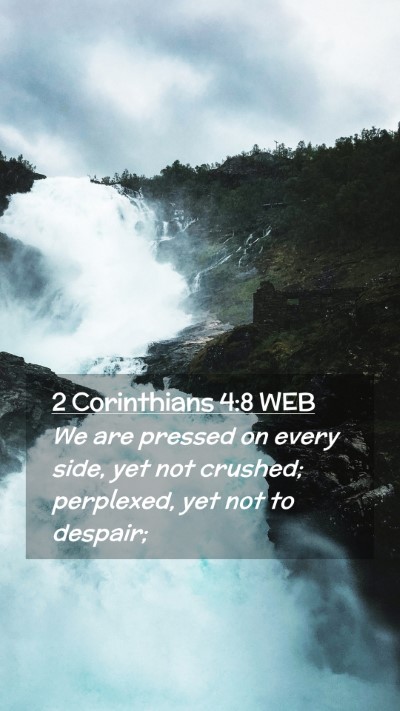 Picture 02 - 2 Corinthians 4:8 WEB Mobile Phone Wallpaper - We are pressed on every side, yet not crushed; - Mobile Bible Verse Wallpaper