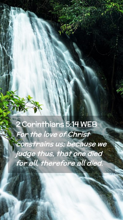 Picture 02 - 2 Corinthians 5:14 WEB Mobile Phone Wallpaper - For the love of Christ constrains us; because we - Mobile Bible Verse Wallpaper