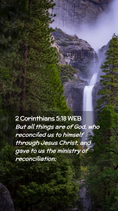 Picture 02 - 2 Corinthians 5:18 WEB Mobile Phone Wallpaper - But all things are of God, who reconciled us to - Mobile Bible Verse Wallpaper