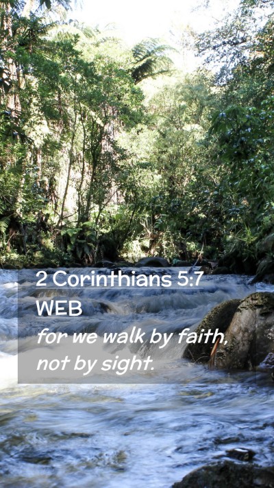 Picture 02 - 2 Corinthians 5:7 WEB Mobile Phone Wallpaper - for we walk by faith, not by - Mobile Bible Verse Wallpaper
