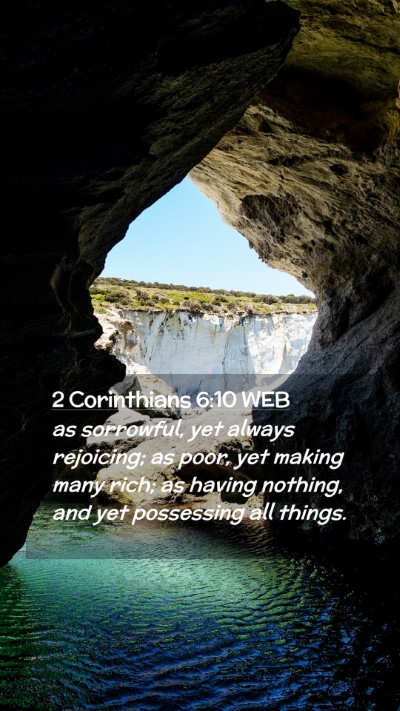 Picture 02 - 2 Corinthians 6:10 WEB Mobile Phone Wallpaper - as sorrowful, yet always rejoicing; as poor, yet - Mobile Bible Verse Wallpaper