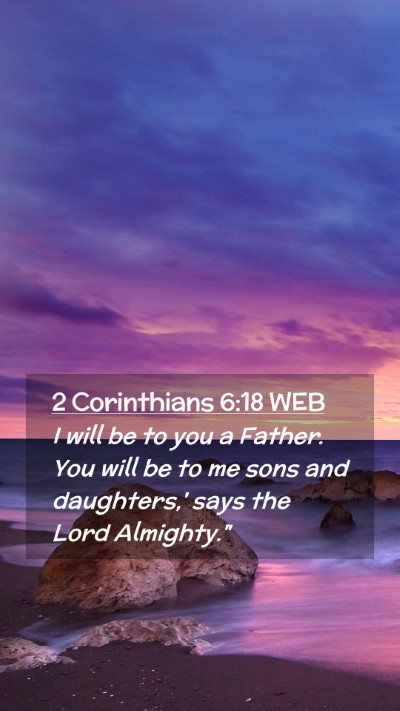 Picture 02 - 2 Corinthians 6:18 WEB Mobile Phone Wallpaper - I will be to you a Father. You will be to me sons - Mobile Bible Verse Wallpaper