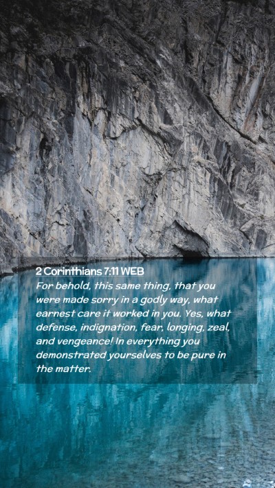 Picture 02 - 2 Corinthians 7:11 WEB Mobile Phone Wallpaper - For behold, this same thing, that you were made - Mobile Bible Verse Wallpaper