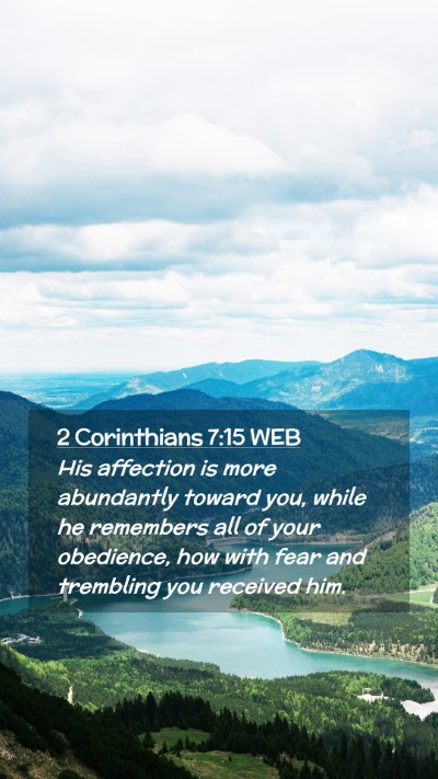 Picture 02 - 2 Corinthians 7:15 WEB Mobile Phone Wallpaper - His affection is more abundantly toward you, - Mobile Bible Verse Wallpaper