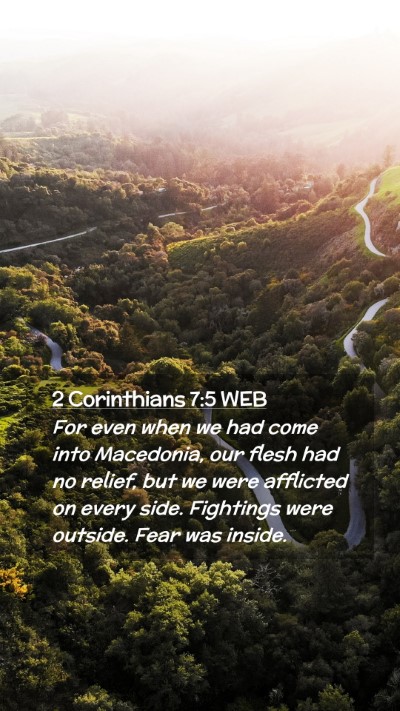 Picture 02 - 2 Corinthians 7:5 WEB Mobile Phone Wallpaper - For even when we had come into Macedonia, our - Mobile Bible Verse Wallpaper