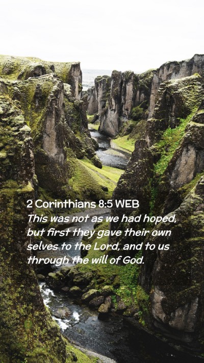 Picture 02 - 2 Corinthians 8:5 WEB Mobile Phone Wallpaper - This was not as we had hoped, but first they gave - Mobile Bible Verse Wallpaper