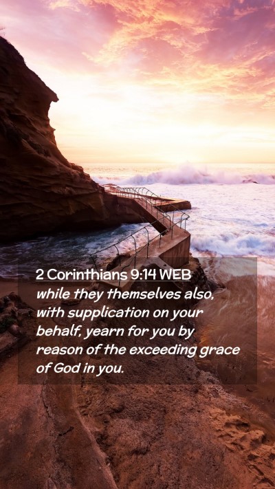 Picture 02 - 2 Corinthians 9:14 WEB Mobile Phone Wallpaper - while they themselves also, with supplication on - Mobile Bible Verse Wallpaper