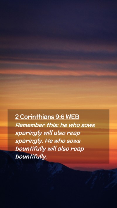 Picture 02 - 2 Corinthians 9:6 WEB Mobile Phone Wallpaper - Remember this: he who sows sparingly will also - Mobile Bible Verse Wallpaper