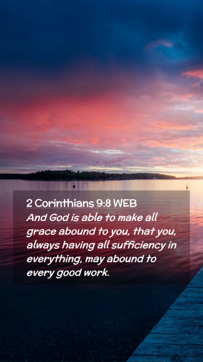 Picture 02 - 2 Corinthians 9:8 WEB Mobile Phone Wallpaper - And God is able to make all grace abound to you, - Mobile Bible Verse Wallpaper