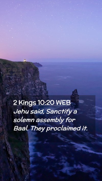 Picture 02 - 2 Kings 10:20 WEB Mobile Phone Wallpaper - Jehu said, Sanctify a solemn assembly for Baal. - Mobile Bible Verse Wallpaper
