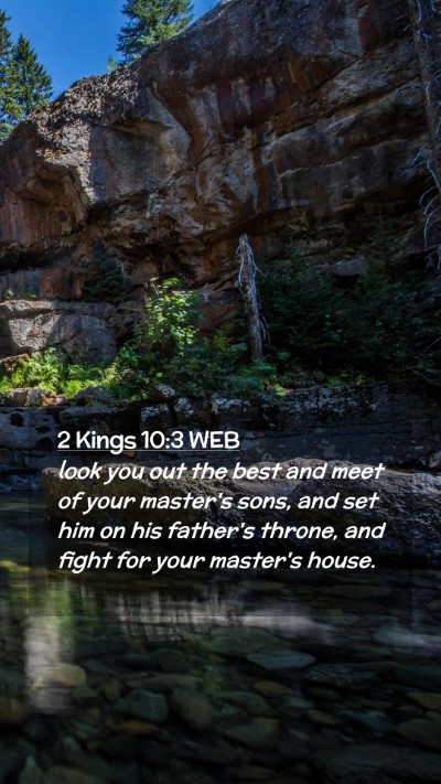 Picture 02 - 2 Kings 10:3 WEB Mobile Phone Wallpaper - look you out the best and meet of your master's - Mobile Bible Verse Wallpaper