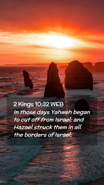 Picture 02 - 2 Kings 10:32 WEB Mobile Phone Wallpaper - In those days Yahweh began to cut off from - Mobile Bible Verse Wallpaper