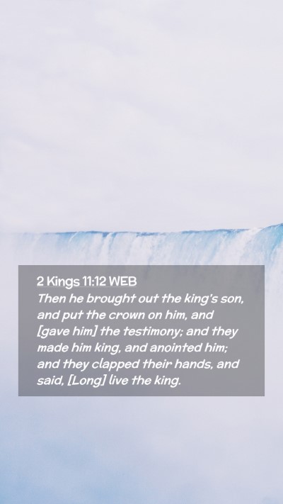 Picture 02 - 2 Kings 11:12 WEB Mobile Phone Wallpaper - Then he brought out the king's son, and put the - Mobile Bible Verse Wallpaper