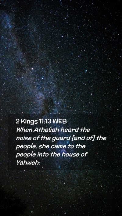 Picture 02 - 2 Kings 11:13 WEB Mobile Phone Wallpaper - When Athaliah heard the noise of the guard [and - Mobile Bible Verse Wallpaper